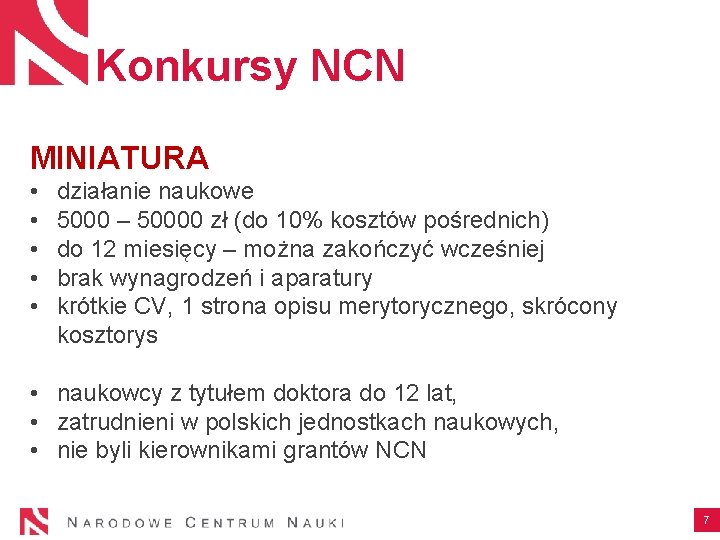 Konkursy NCN MINIATURA • • • działanie naukowe 5000 – 50000 zł (do 10%