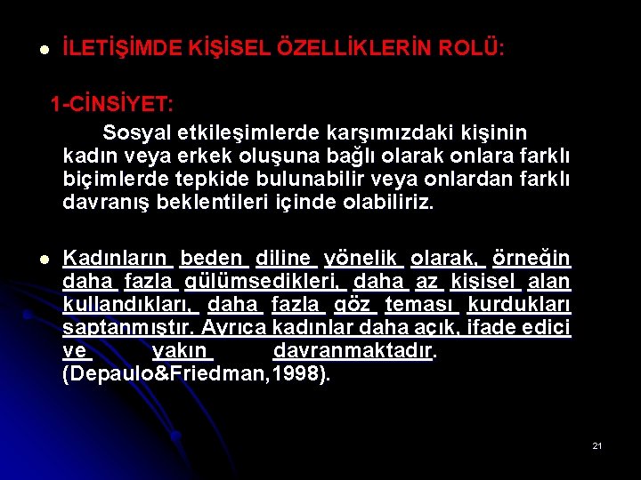 l İLETİŞİMDE KİŞİSEL ÖZELLİKLERİN ROLÜ: 1 -CİNSİYET: Sosyal etkileşimlerde karşımızdaki kişinin kadın veya erkek