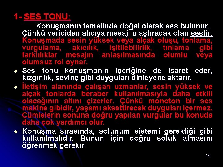 1 - SES TONU: l l l Konuşmanın temelinde doğal olarak ses bulunur. Çünkü