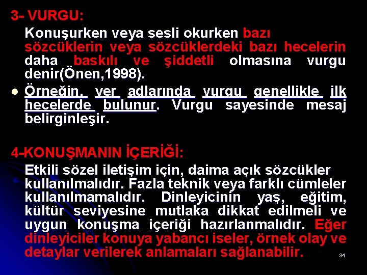 3 - VURGU: Konuşurken veya sesli okurken bazı sözcüklerin veya sözcüklerdeki bazı hecelerin daha