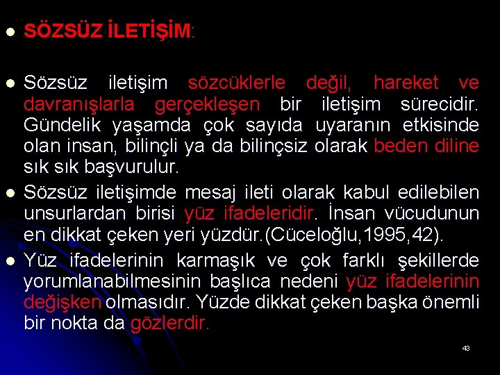 l SÖZSÜZ İLETİŞİM: l Sözsüz iletişim sözcüklerle değil, hareket ve davranışlarla gerçekleşen bir iletişim