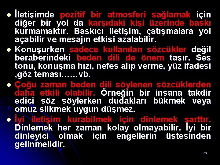 l l İletişimde pozitif bir atmosferi sağlamak için diğer bir yol da karşıdaki kişi