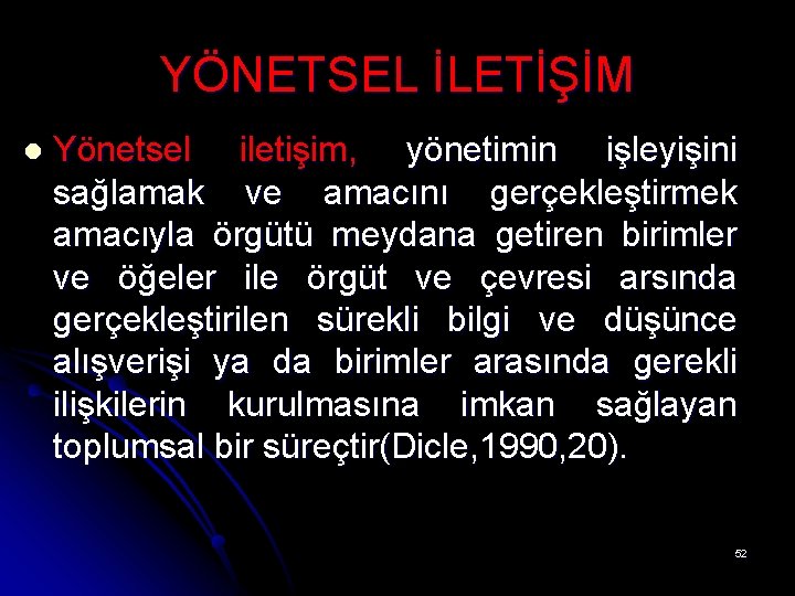 YÖNETSEL İLETİŞİM l Yönetsel iletişim, yönetimin işleyişini sağlamak ve amacını gerçekleştirmek amacıyla örgütü meydana