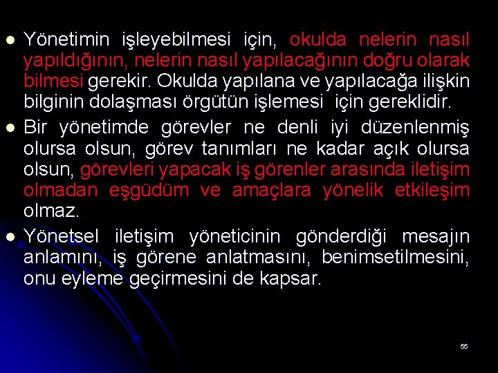 l l l Yönetimin işleyebilmesi için, okulda nelerin nasıl yapıldığının, nelerin nasıl yapılacağının doğru