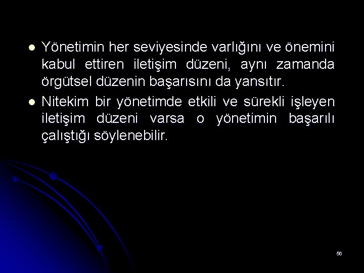 l l Yönetimin her seviyesinde varlığını ve önemini kabul ettiren iletişim düzeni, aynı zamanda