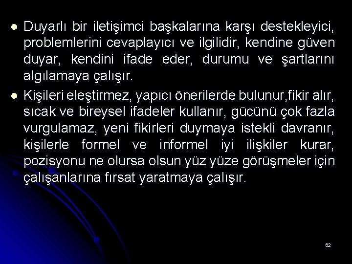 l l Duyarlı bir iletişimci başkalarına karşı destekleyici, problemlerini cevaplayıcı ve ilgilidir, kendine güven