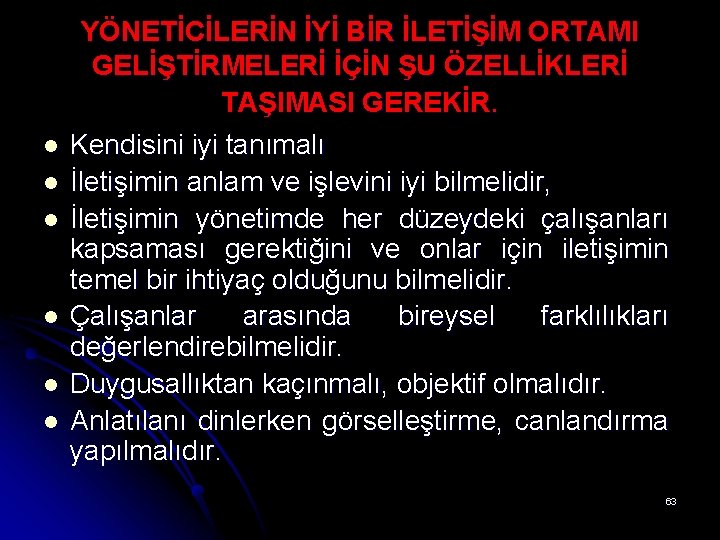 l l l YÖNETİCİLERİN İYİ BİR İLETİŞİM ORTAMI GELİŞTİRMELERİ İÇİN ŞU ÖZELLİKLERİ TAŞIMASI GEREKİR.