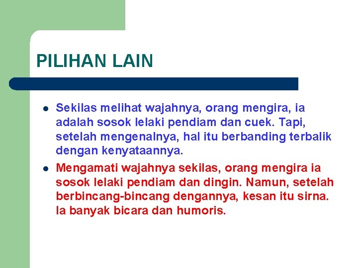 PILIHAN LAIN l l Sekilas melihat wajahnya, orang mengira, ia adalah sosok lelaki pendiam