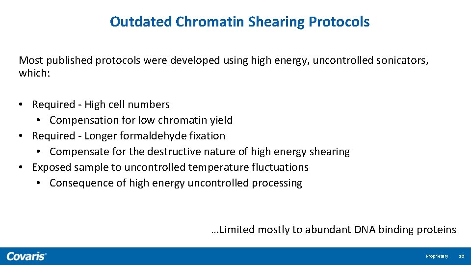 Outdated Chromatin Shearing Protocols Most published protocols were developed using high energy, uncontrolled sonicators,