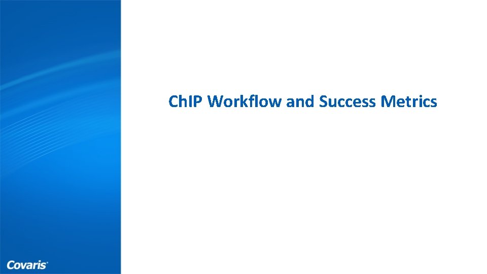  Ch. IP Workflow and Success Metrics Proprietary 11 