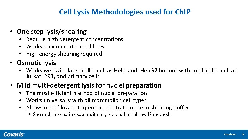 Cell Lysis Methodologies used for Ch. IP • One step lysis/shearing • Require high