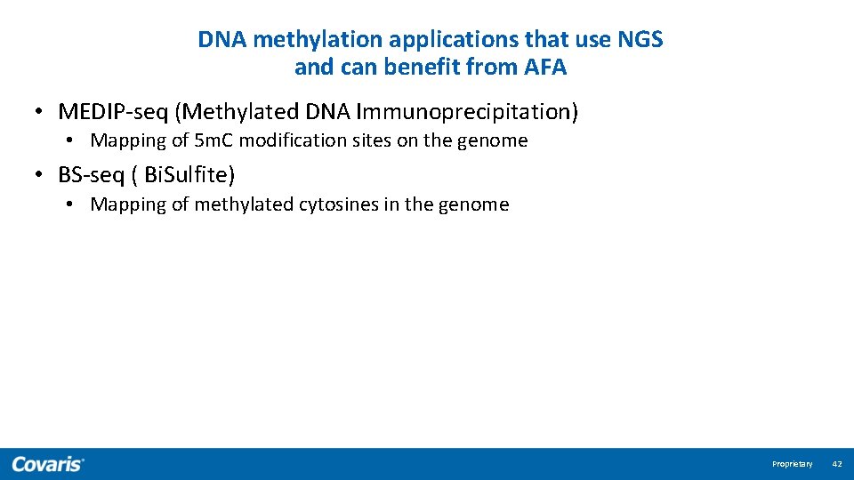 DNA methylation applications that use NGS and can benefit from AFA • MEDIP-seq (Methylated