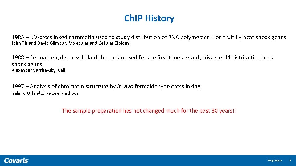Ch. IP History 1985 – UV-crosslinked chromatin used to study distribution of RNA polymerase
