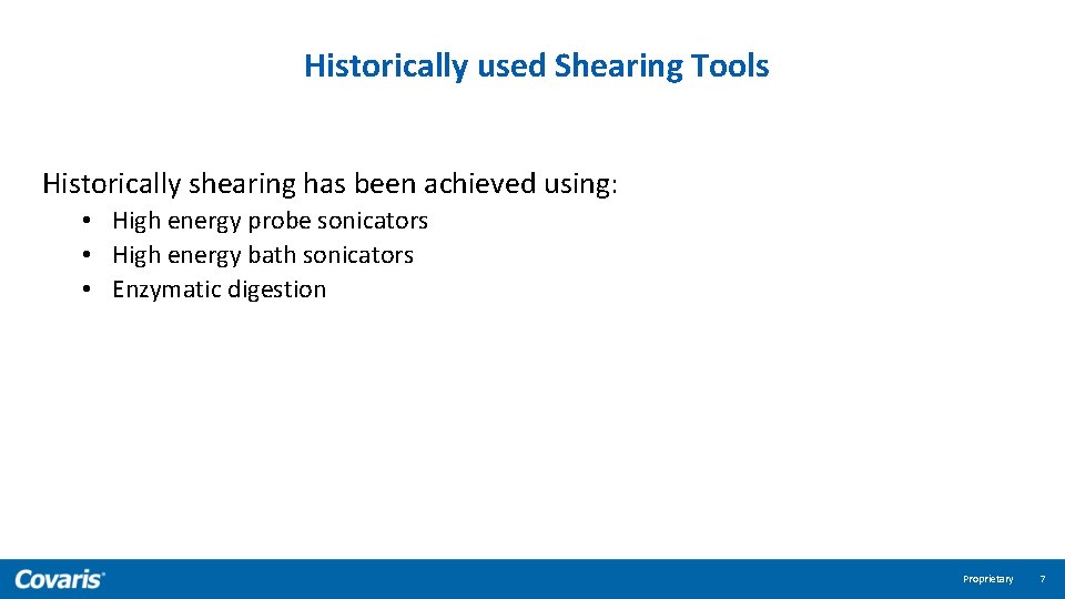 Historically used Shearing Tools Historically shearing has been achieved using: • High energy probe