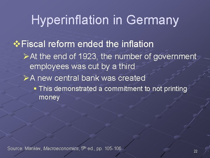 Hyperinflation in Germany v. Fiscal reform ended the inflation ØAt the end of 1923,