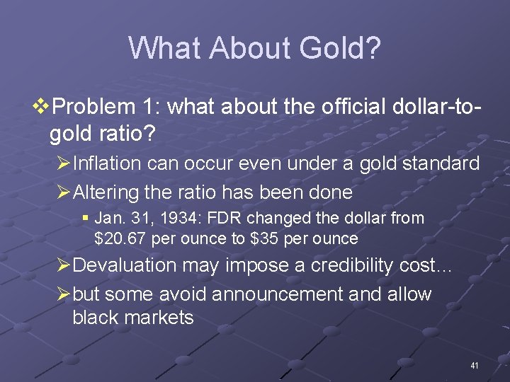 What About Gold? v. Problem 1: what about the official dollar-togold ratio? ØInflation can