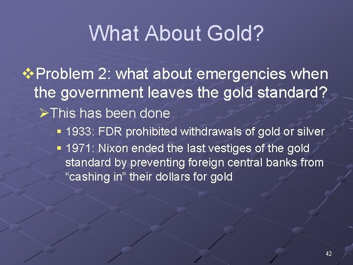 What About Gold? v. Problem 2: what about emergencies when the government leaves the