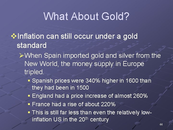 What About Gold? v. Inflation can still occur under a gold standard ØWhen Spain