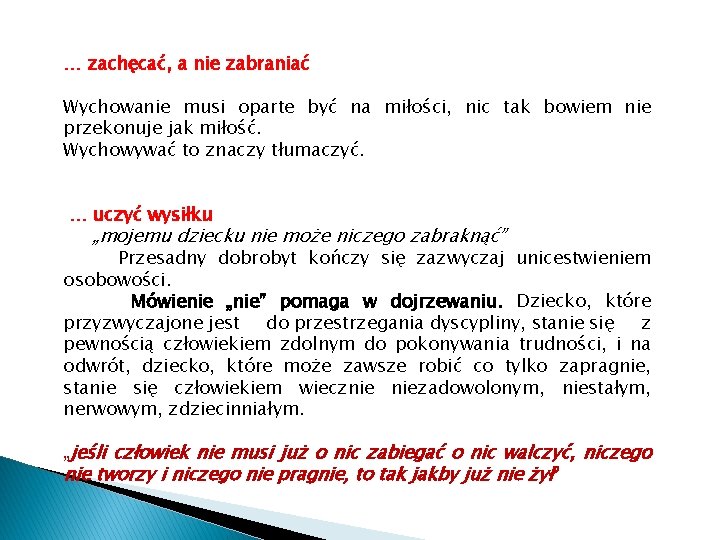 … zachęcać, a nie zabraniać Wychowanie musi oparte być na miłości, nic tak bowiem
