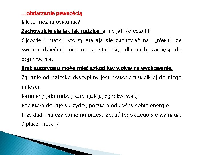 …obdarzanie pewnością Jak to można osiągnąć? Zachowujcie się tak jak rodzice, a nie jak