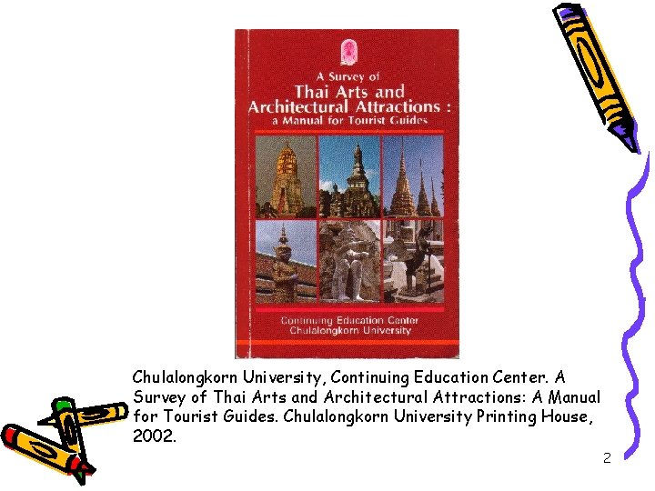 Chulalongkorn University, Continuing Education Center. A Survey of Thai Arts and Architectural Attractions: A