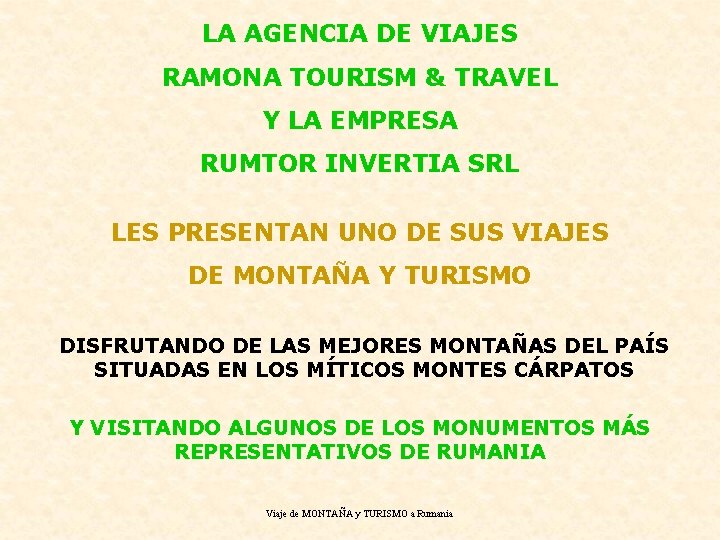 LA AGENCIA DE VIAJES RAMONA TOURISM & TRAVEL Y LA EMPRESA RUMTOR INVERTIA SRL