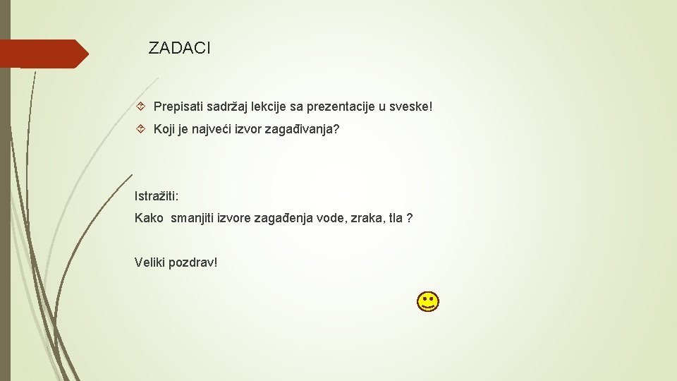 ZADACI Prepisati sadržaj lekcije sa prezentacije u sveske! Koji je najveći izvor zagađivanja? Istražiti: