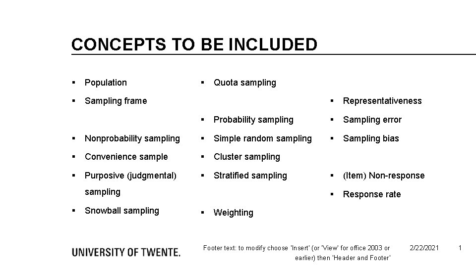 CONCEPTS TO BE INCLUDED § Population § Quota sampling § Sampling frame § Representativeness