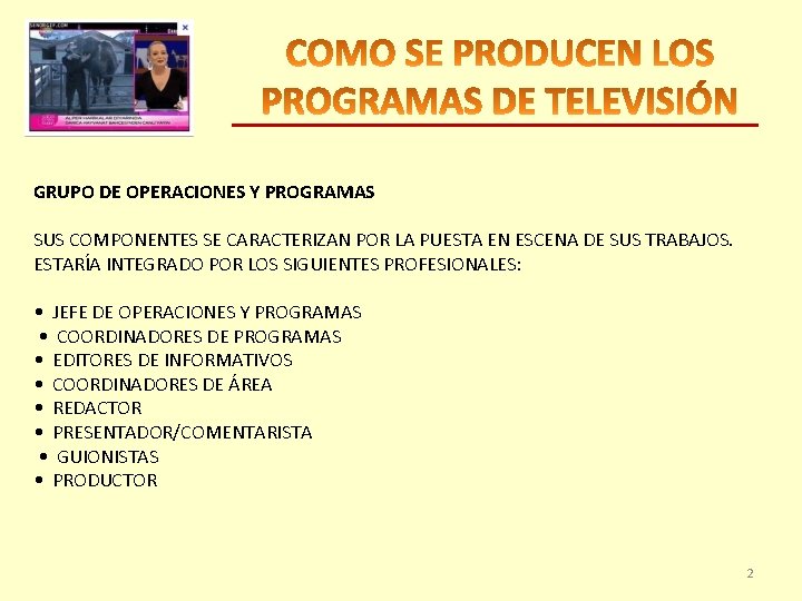 GRUPO DE OPERACIONES Y PROGRAMAS SUS COMPONENTES SE CARACTERIZAN POR LA PUESTA EN ESCENA