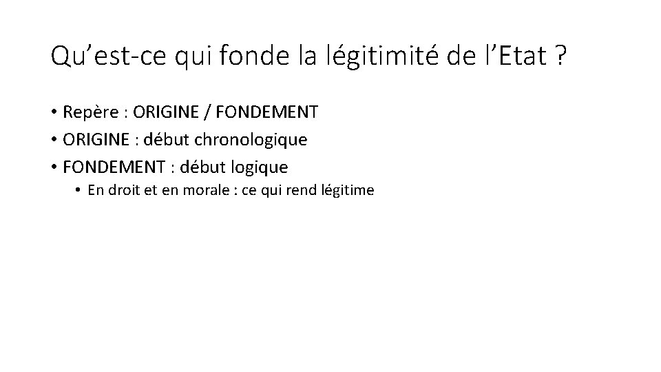 Qu’est-ce qui fonde la légitimité de l’Etat ? • Repère : ORIGINE / FONDEMENT