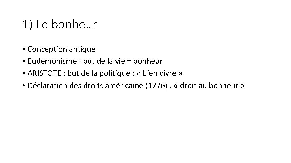 1) Le bonheur • Conception antique • Eudémonisme : but de la vie =