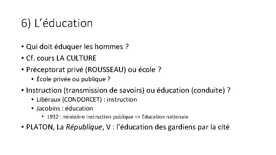 6) L’éducation • Qui doit éduquer les hommes ? • Cf. cours LA CULTURE