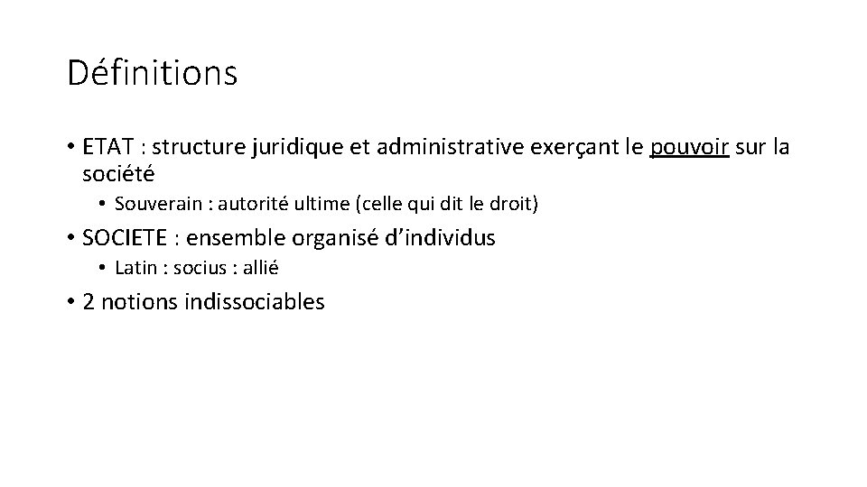 Définitions • ETAT : structure juridique et administrative exerçant le pouvoir sur la société