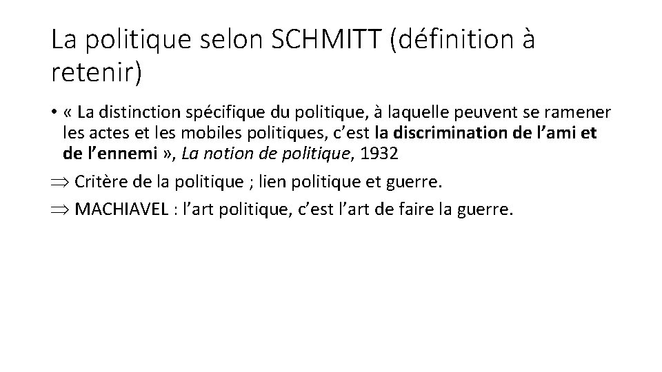 La politique selon SCHMITT (définition à retenir) • « La distinction spécifique du politique,