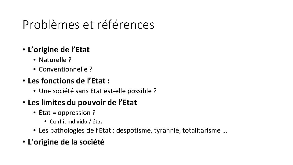 Problèmes et références • L’origine de l’Etat • Naturelle ? • Conventionnelle ? •