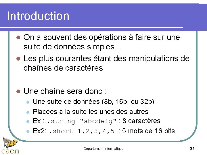 Introduction On a souvent des opérations à faire sur une suite de données simples…