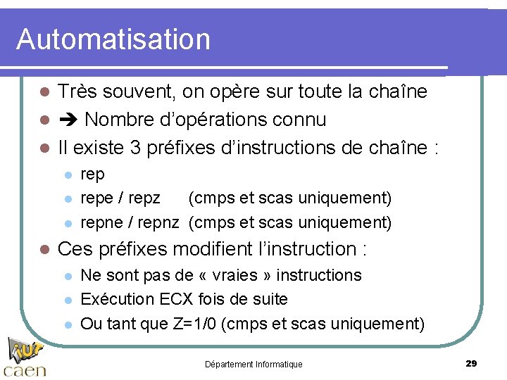 Automatisation Très souvent, on opère sur toute la chaîne l Nombre d’opérations connu l