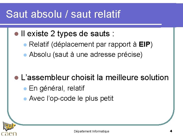 Saut absolu / saut relatif l Il existe 2 types de sauts : Relatif