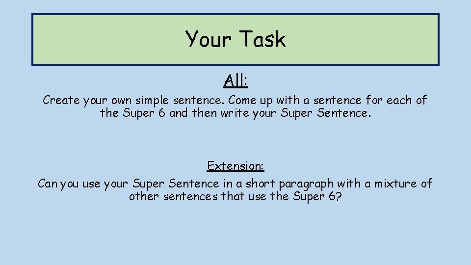 Your Task All: Create your own simple sentence. Come up with a sentence for