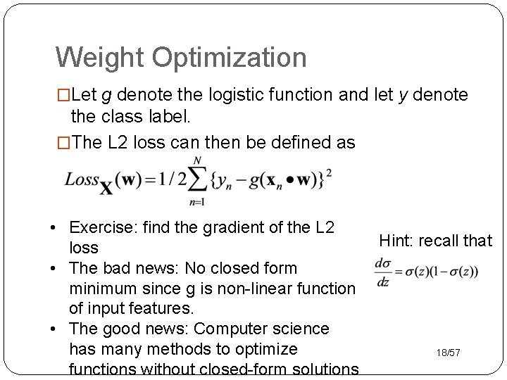 Weight Optimization �Let g denote the logistic function and let y denote the class