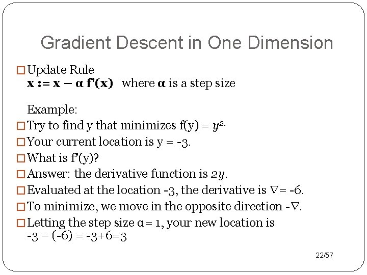Gradient Descent in One Dimension � Update Rule x : = x – α