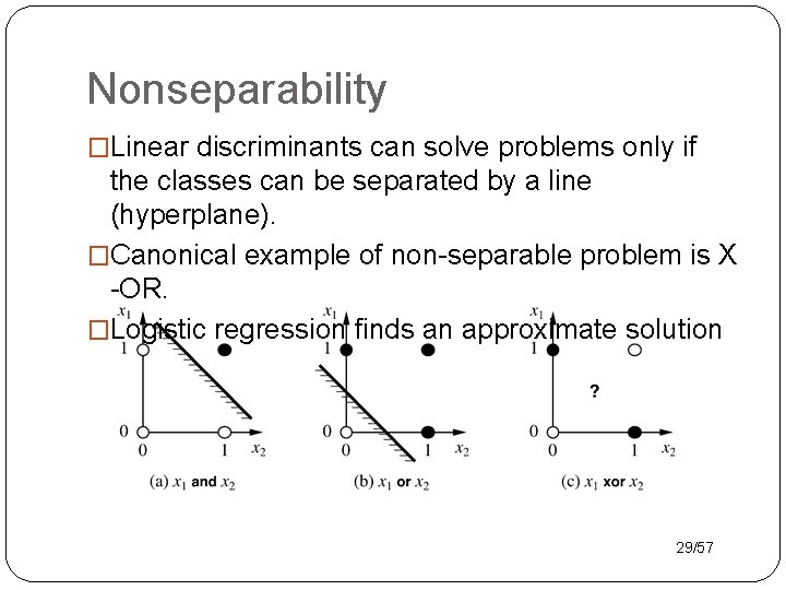 Nonseparability �Linear discriminants can solve problems only if the classes can be separated by