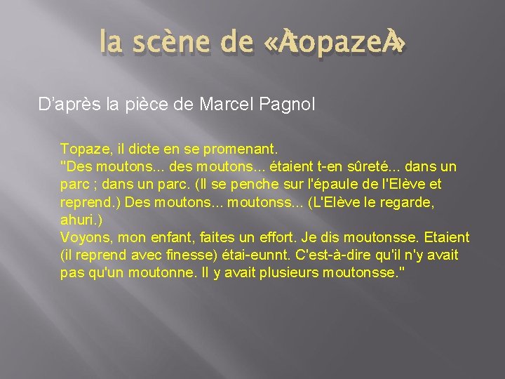 la scène de « topaze » D’après la pièce de Marcel Pagnol Topaze, il