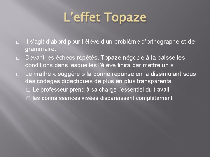 L’effet Topaze � � � Il s’agit d’abord pour l’élève d’un problème d’orthographe et