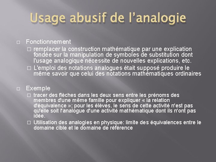 Usage abusif de l’analogie � Fonctionnement � remplacer la construction mathématique par une explication Usage abusif de l’analogie � Fonctionnement � remplacer la construction mathématique par une explication