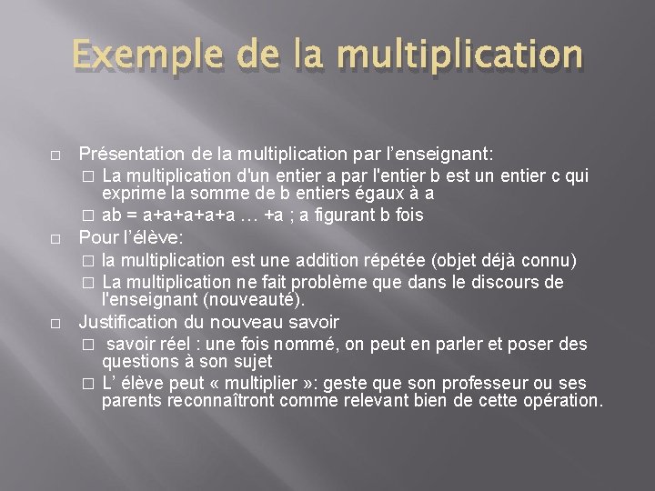 Exemple de la multiplication � � � Présentation de la multiplication par l’enseignant: � Exemple de la multiplication � � � Présentation de la multiplication par l’enseignant: �