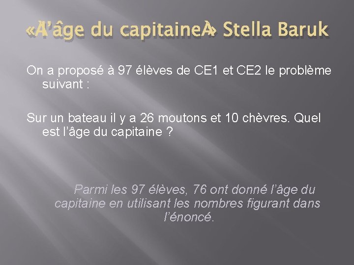  « l’âge du capitaine » Stella Baruk On a proposé à 97 élèves