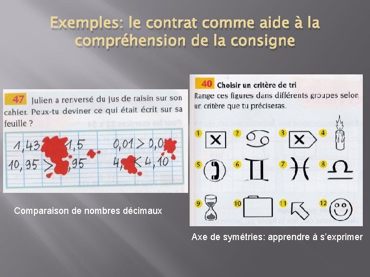 Exemples: le contrat comme aide à la compréhension de la consigne Comparaison de nombres Exemples: le contrat comme aide à la compréhension de la consigne Comparaison de nombres