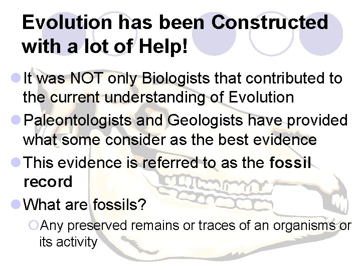 Evolution has been Constructed with a lot of Help! l It was NOT only