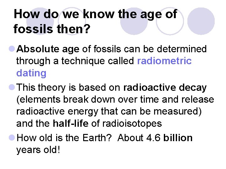 How do we know the age of fossils then? l Absolute age of fossils